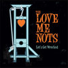 THE LOVE ME NOTS - LET'S GET WRECKED  - LP