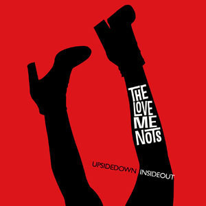 THE LOVE ME NOTS  - UPSIDE DOWN INSIDE OUT