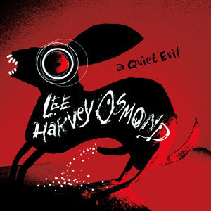 LEE HARVEY OSMOND - A QUIET EVIL