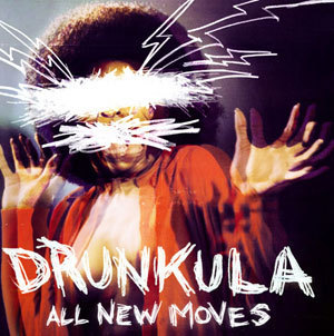 DRUNKULA  - ALL NEW MOVES